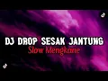Download Lagu DJ DROP SESAK JANTUNG SLOW MENGKANE 🔥😱🔥