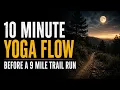 10 minute Yoga Flow before 9 mile Trail Run Elder Creek Trail Run Train with Sand