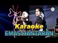 EMAS HANTARAN • Karaoke Duet • Gerry Mahesa \u0026 Yeni Inka