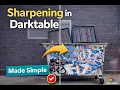 How to Sharpen in Darktable in 5 Minutes