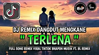 dj terlena ikke nurjanah remix dangdut mengkane full song viral tiktok terbaru
