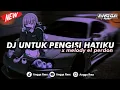 Download Lagu DJ UNTUK PENGISI HATIKU X MELODY EL PEDRON || SLOW BASS MENGKANE COCOK BUAT NYANTAI SAMBIL NGESAD 🎧