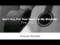 Tom Odell - Don't Cry , Put Your Head On My Shoulder (Acoustic Karaoke)