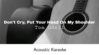 Tom Odell Don T Cry Put Your Head On My Shoulder Acoustic Karaoke 