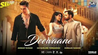 Deewaane (Selfiee) - Akshay K | Jacqueline F | Emraan H | Aditya Y | Stebin B | Tanishk B | Kunaal V