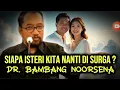 Download Lagu 72 BIDADARI ? Dr. Bambang Noorsena: Siapa isteri kita nati di Surga ?