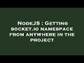 NodeJS Getting socket io namespace from anywhere in the project