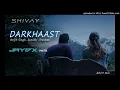 Darkhast (Shivaay) - Remix DJ Praveen