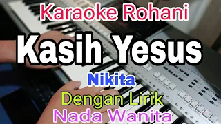 kasih yesus karaoke nada wanita karaoke rohani nikita