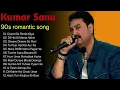 Download Lagu kumar sanu 90 s romantic song | bollywood song | hindi evergreen song | Love song | Hindi song