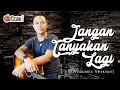 Download Lagu Gio Lelaki - Jangan Tanyakan Lagi - Acoustic Version