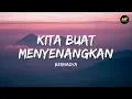 Bernadya - Kita Buat Menyenangkan (Lirik Lagu) ~ Jika ada yang salah Jika kau kecewa Tolong maafkan