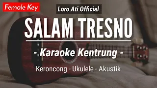 Download Salam Tresno (KARAOKE KENTRUNG + BASS) - Loro Ati Official (Keroncong | Koplo Akustik | Ukulele) MP3