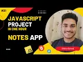 Project 1 - Notes App in JavaScript All CRUD operations Full JavaScript Course in Hindi