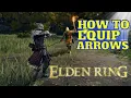 ELDEN RING HOW TO EQUIP ARROWS AND USE THEM How To Switch Arrows In Elder Ring PC
