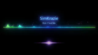 simkrazie dont test me