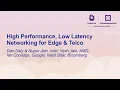 High Performance Low Latency Networking for Edge Telco