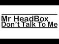 Don't Talk To Me - Mr.HeadBox Feat Dexfa | Lyrics | lirik lagu