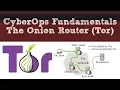 Cyber Ops Fundamentals The Onion Router Tor