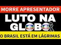 Lagu MORRE APRESENTADOR DA GLOBO HOJE QUARTA DIA 12/11 UM DOS MAIS QUERIDOS DA TELEVISÃO BRASILEIRA PART…