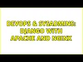 DevOps SysAdmins Django with Apache and Nginx 3 Solutions