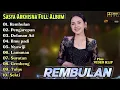 Download Lagu Rembulan - Sasya Arkhisna Terbaru Full Album | Dangdut Koplo Terbaru | Pengarepan,Dolanan Ati,Tulus