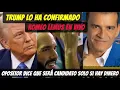 Lagu TRUMP LO HA CONFIRMADO// OPOSITOR DICE QUE SERA CANDIDATO SOLO SI HAY DINERO