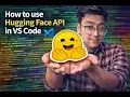 How to Use Hugging Face API in VS Code in 5 Minutes