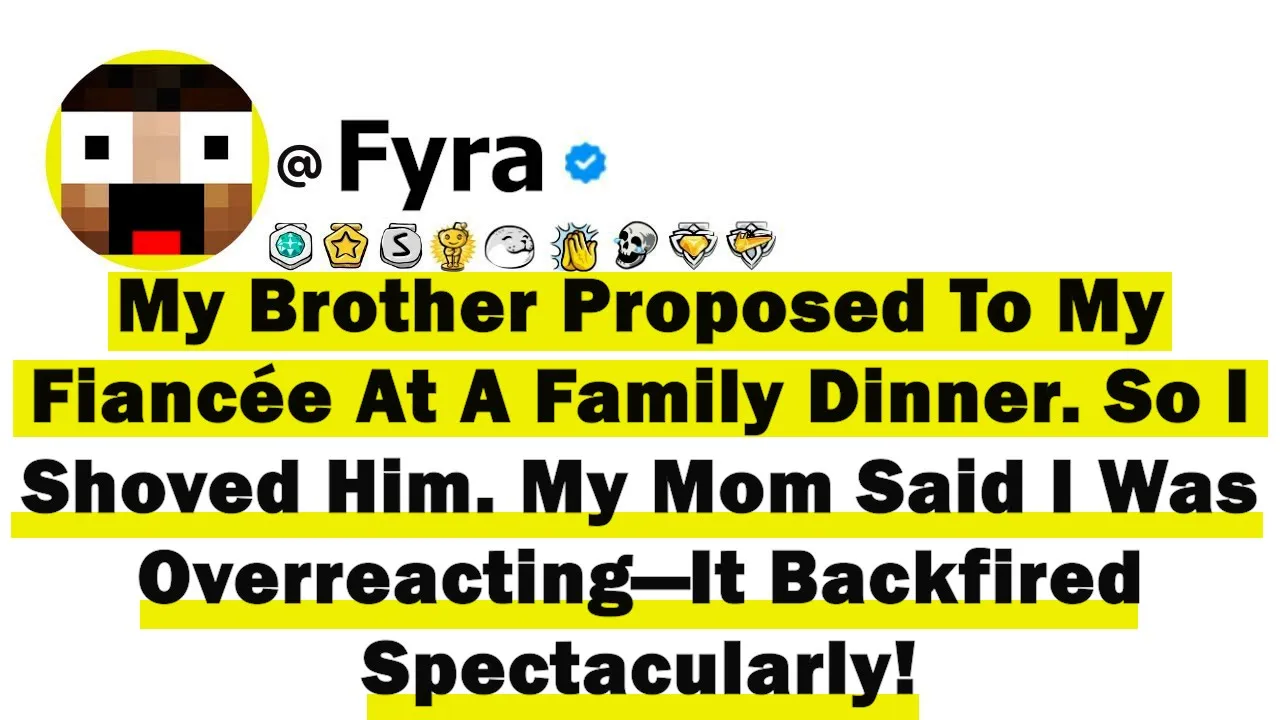 Outline Video My Brother Proposed To My Fiancée At A Family Dinner. So I Shoved Him My Mom Said I Was Overreacting