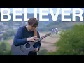 Download Lagu Believer - Imagine Dragons - Fingerstyle Guitar Cover