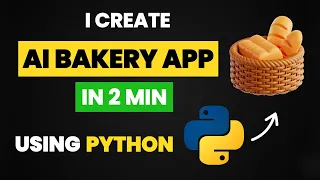 I CREATE AI BAKERY APP IN 2 MIN USING PYTHON PYTHON PROJECTS PYTHON AI AND MACHINE LEARNING