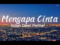 Download Lagu IDP - Mengapa Cinta (LIRIK)