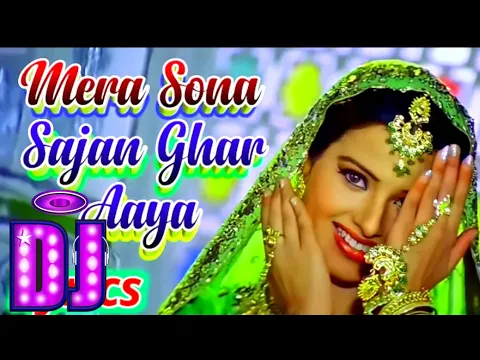 Download MP3 Mera Sona Sajan Ghar Aaya Lyrics | Hindi Shaadi Dj Remix Songs #Dj_Hi_Tech_No.1 Dj Song Mera Sona Sa