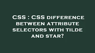 CSS CSS difference between attribute selectors with tilde and star