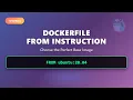 Dockerfile FROM Instruction Choosing the Right Base Image for Docker Containers