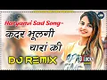 Download Lagu Kadar Bhulgi Yaara Ki Dj Remix Song || New Haryanvi Songs Haryanavi 2021 Dj Remix Hard Bass Hr Sad