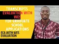 TRANSCRIPTS EVALUATION WITH WES FOR GRADUATE SCHOOL APPLICATIONS