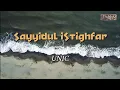 Lagu Sayyidul Istighfar - UNIC