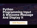 python programming input a welcome message and display it