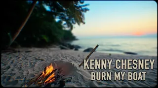 Kenny Chesney - Burn My Boat (Official Lyric Video)
