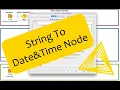 How to Use the String To Date Time Node
