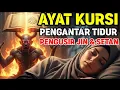 Download Lagu Ayat Kursi Merdu Pengantar Tidur, Pengusir Jin \u0026 Setan | Ayat Kursi Penenang Hati \u0026 Pikiran