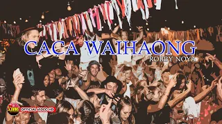Download CACA WAIHAONG | ROBBY NOYA | KEVINS MUSIC PRODUCTION ( OFFICIAL VIDEO MUSIC ) MP3