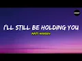 Matt Hansen - I'll Still Be Holding You (Lyrics)
