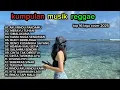 Download Lagu Top Hits Spotify Indonesia 2025 Full Album Reggae 🎧🔥 Kumpulan Musik Cover SKA REGGAE Terbaru 2025