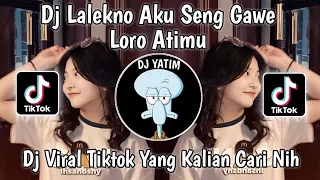 DJ LALEKNO AKU SENG GAWE LORO ATIMU MUGO SLIRAMU  | DJ SEWATES KONCO MENGKANE VIRAL TIKTOK 2023