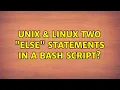 Unix Linux Two else statements in a bash script 2 Solutions