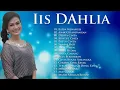 Download Lagu The Best Of Iis Dahlia - Kumpulan Lagu Terbaik Iis Dahlia Lagu Pilihan Nostalgia Dangdut Original
