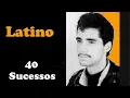 Download Lagu L.A.T.I.N.O.  -  40 Sucessos