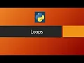 Python Tutorials - Loops